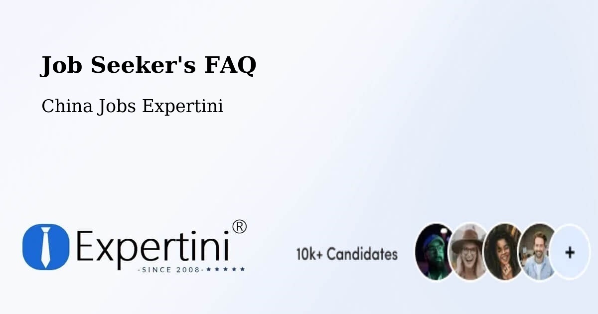 Job Seeker FAQ – Fuzhou - China Jobs Expertini