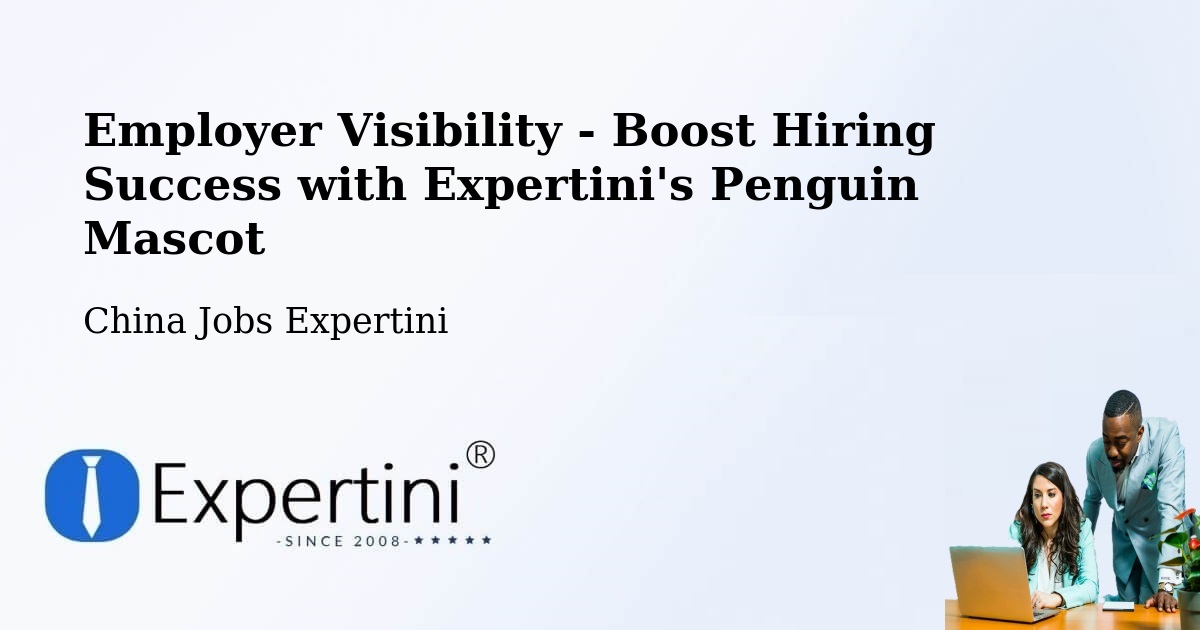 CV and Resume Visibility Optimization – Fuzhou - China Jobs Expertini
